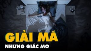 Giải mã giấc mơ thường gặp khi ngủ trên Cwin